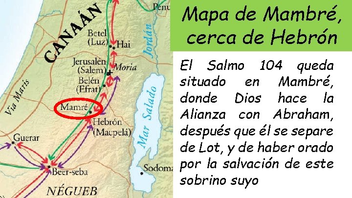 Mapa de Mambré, cerca de Hebrón El Salmo 104 queda situado en Mambré, donde