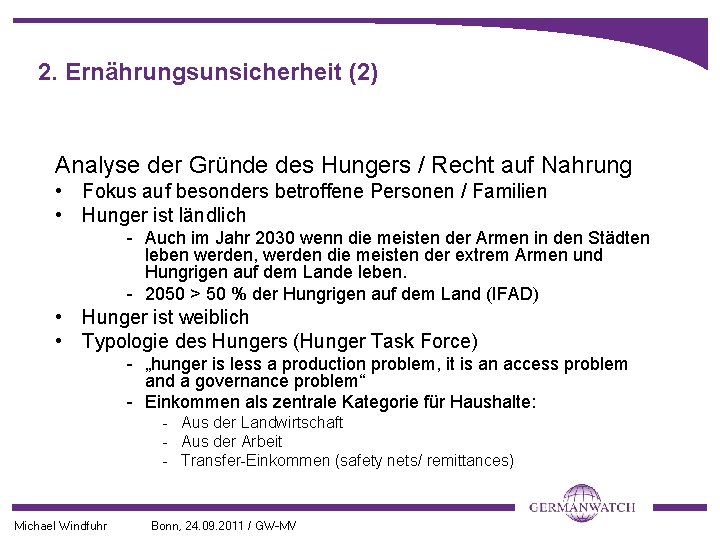 2. Ernährungsunsicherheit (2) Analyse der Gründe des Hungers / Recht auf Nahrung • Fokus