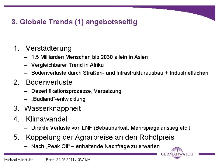 3. Globale Trends (1) angebotsseitig 1. Verstädterung – 1, 5 Milliarden Menschen bis 2030