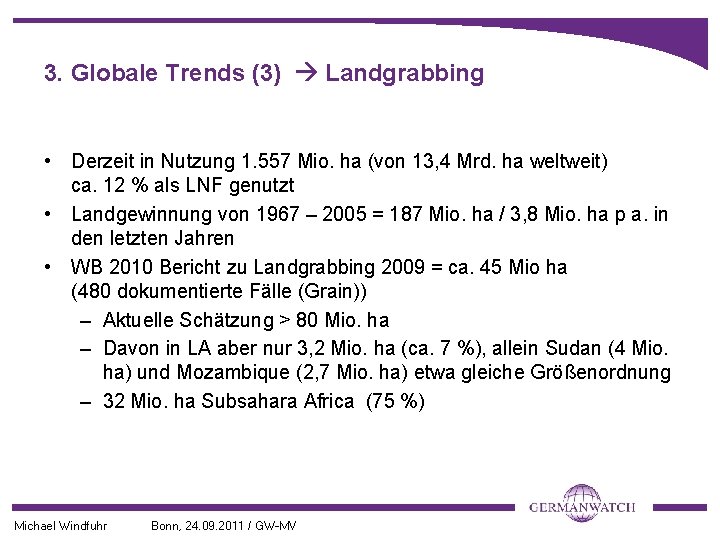 3. Globale Trends (3) Landgrabbing • Derzeit in Nutzung 1. 557 Mio. ha (von