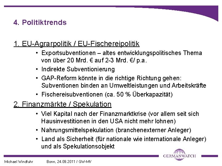 4. Politiktrends 1. EU-Agrarpolitik / EU-Fischereipolitik • Exportsubventionen – altes entwicklungspolitisches Thema von über