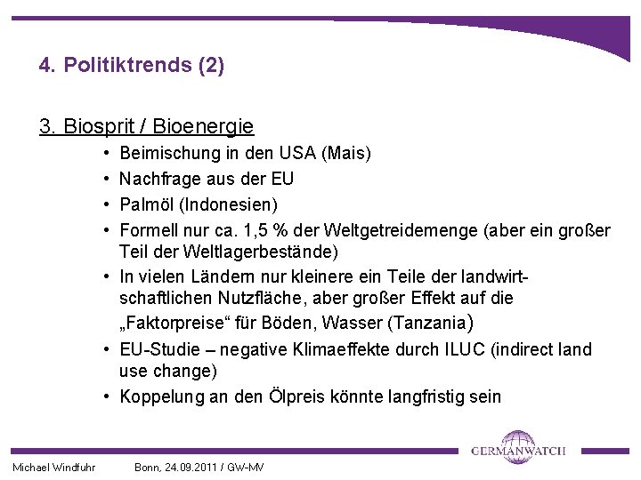 4. Politiktrends (2) 3. Biosprit / Bioenergie • • Beimischung in den USA (Mais)