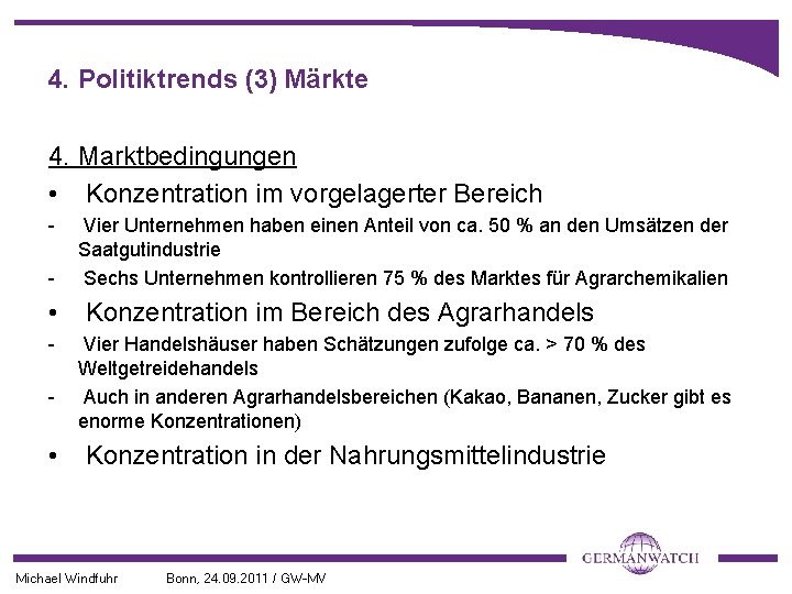 4. Politiktrends (3) Märkte 4. Marktbedingungen • Konzentration im vorgelagerter Bereich - • Vier