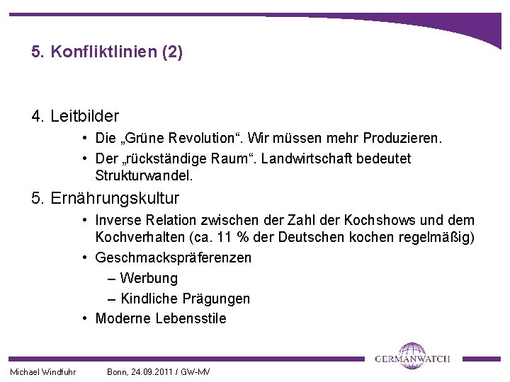 5. Konfliktlinien (2) 4. Leitbilder • Die „Grüne Revolution“. Wir müssen mehr Produzieren. •