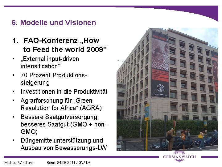 6. Modelle und Visionen 1. FAO-Konferenz „How to Feed the world 2009" • „External