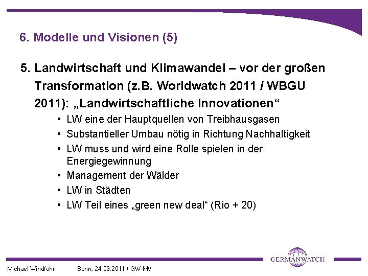 6. Modelle und Visionen (5) 5. Landwirtschaft und Klimawandel – vor der großen Transformation