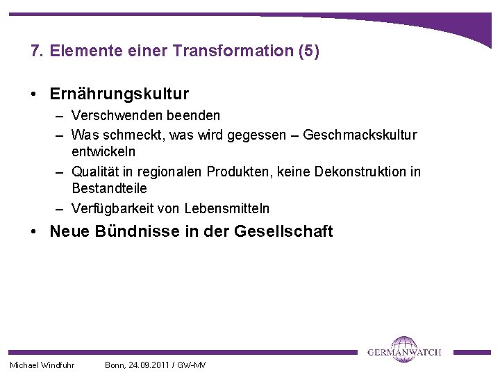 7. Elemente einer Transformation (5) • Ernährungskultur – Verschwenden beenden – Was schmeckt, was