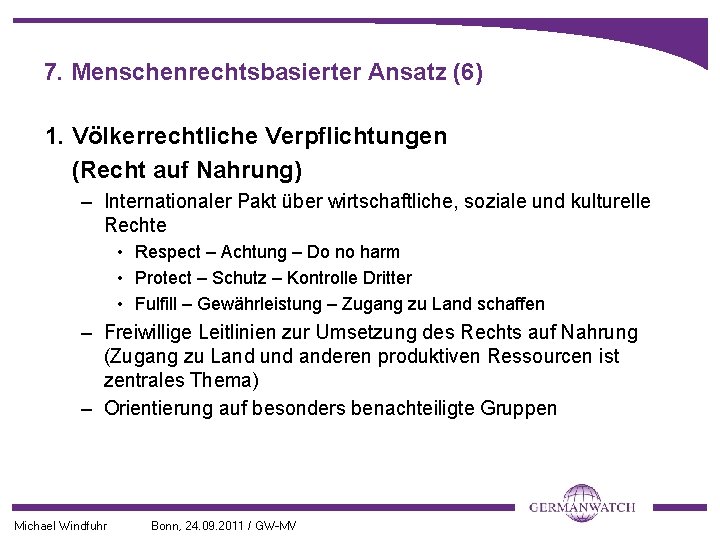 7. Menschenrechtsbasierter Ansatz (6) 1. Völkerrechtliche Verpflichtungen (Recht auf Nahrung) – Internationaler Pakt über