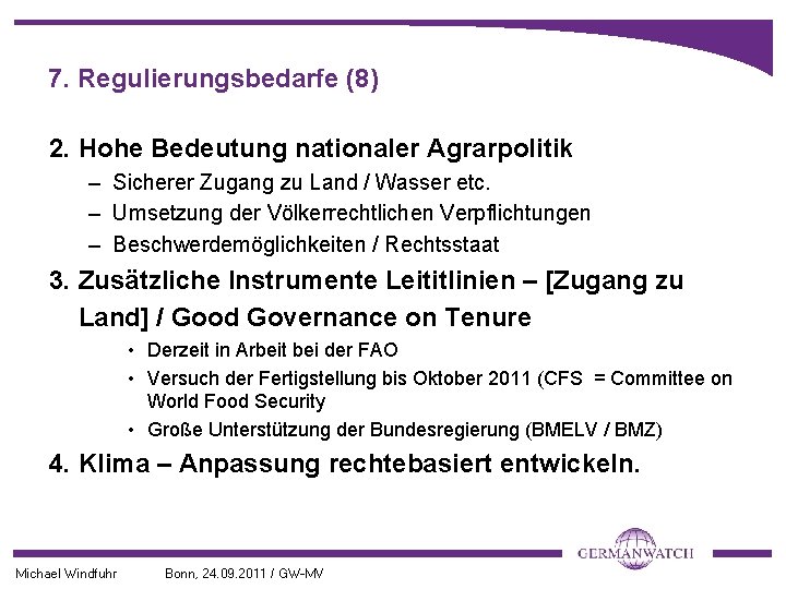 7. Regulierungsbedarfe (8) 2. Hohe Bedeutung nationaler Agrarpolitik – Sicherer Zugang zu Land /