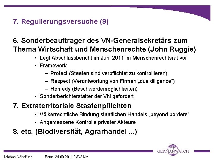 7. Regulierungsversuche (9) 6. Sonderbeauftrager des VN-Generalsekretärs zum Thema Wirtschaft und Menschenrechte (John Ruggie)