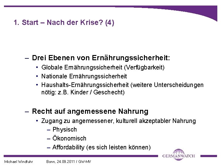 1. Start – Nach der Krise? (4) – Drei Ebenen von Ernährungssicherheit: • Globale