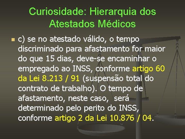 Curiosidade: Hierarquia dos Atestados Médicos c) se no atestado válido, o tempo discriminado para