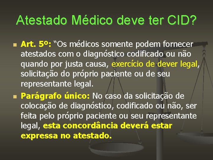 Atestado Médico deve ter CID? Art. 5º: “Os médicos somente podem fornecer atestados com