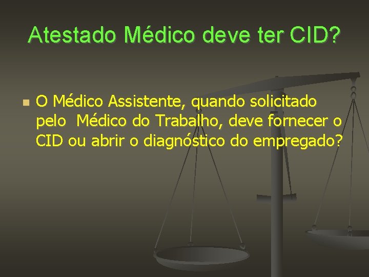 Atestado Médico deve ter CID? O Médico Assistente, quando solicitado pelo Médico do Trabalho,