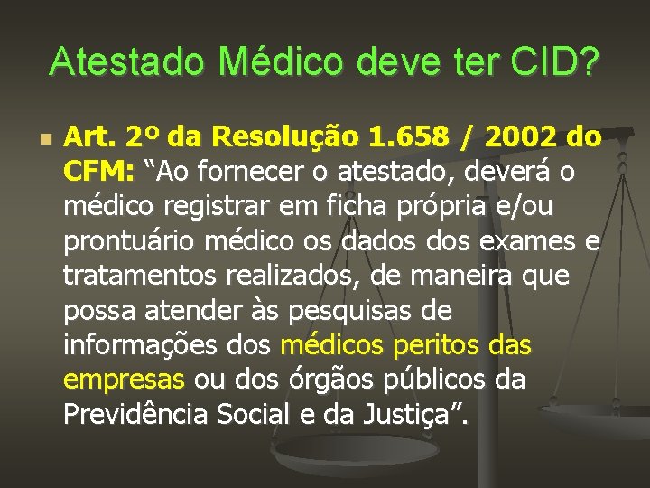 Atestado Médico deve ter CID? Art. 2º da Resolução 1. 658 / 2002 do