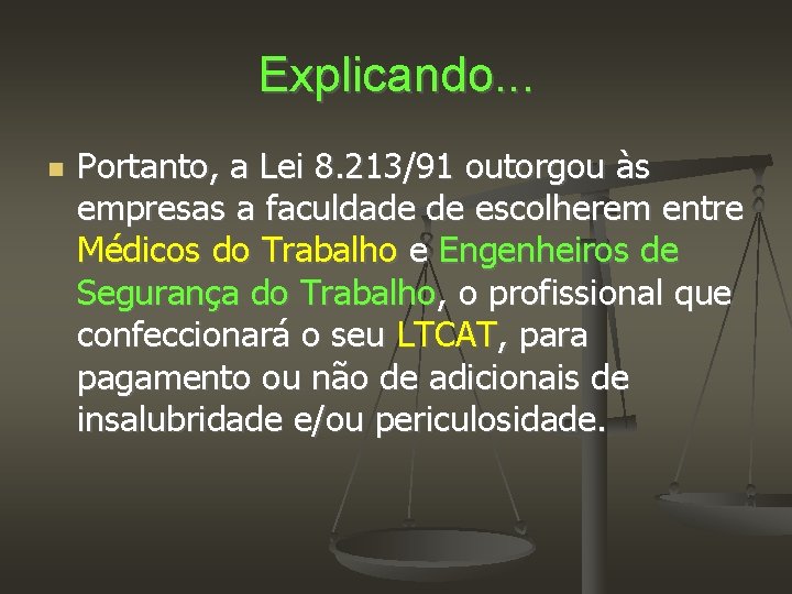 Explicando. . . Portanto, a Lei 8. 213/91 outorgou às empresas a faculdade de