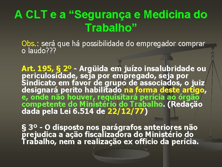 A CLT e a “Segurança e Medicina do Trabalho” Obs. : será que há