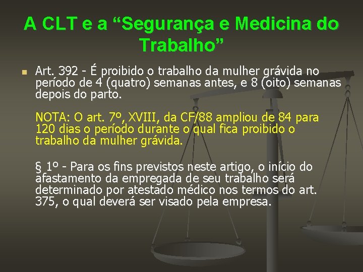 A CLT e a “Segurança e Medicina do Trabalho” Art. 392 - É proibido