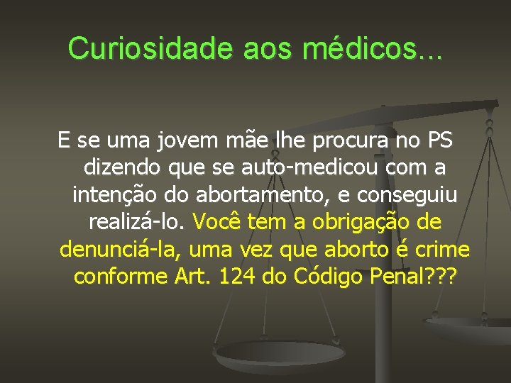 Curiosidade aos médicos. . . E se uma jovem mãe lhe procura no PS