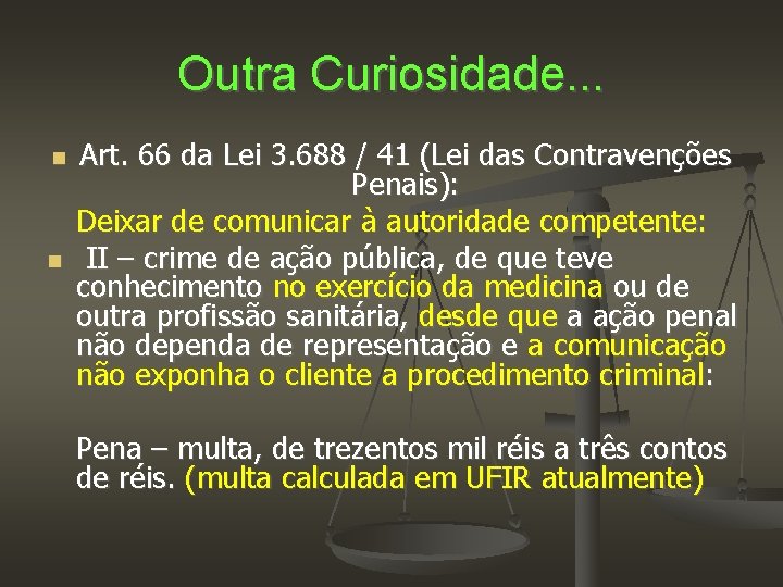 Outra Curiosidade. . . Art. 66 da Lei 3. 688 / 41 (Lei das