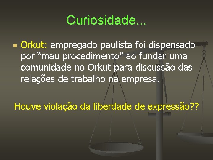 Curiosidade. . . Orkut: empregado paulista foi dispensado por “mau procedimento” ao fundar uma