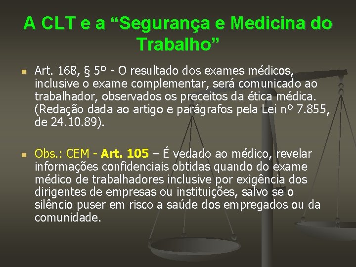 A CLT e a “Segurança e Medicina do Trabalho” Art. 168, § 5º -