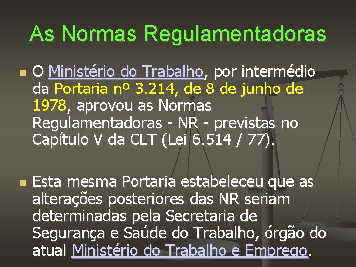 As Normas Regulamentadoras O Ministério do Trabalho, por intermédio da Portaria nº 3. 214,