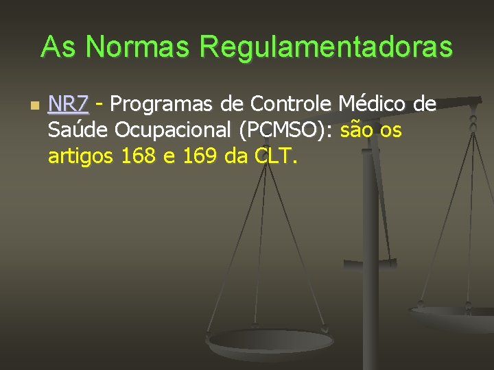 As Normas Regulamentadoras NR 7 - Programas de Controle Médico de Saúde Ocupacional (PCMSO):