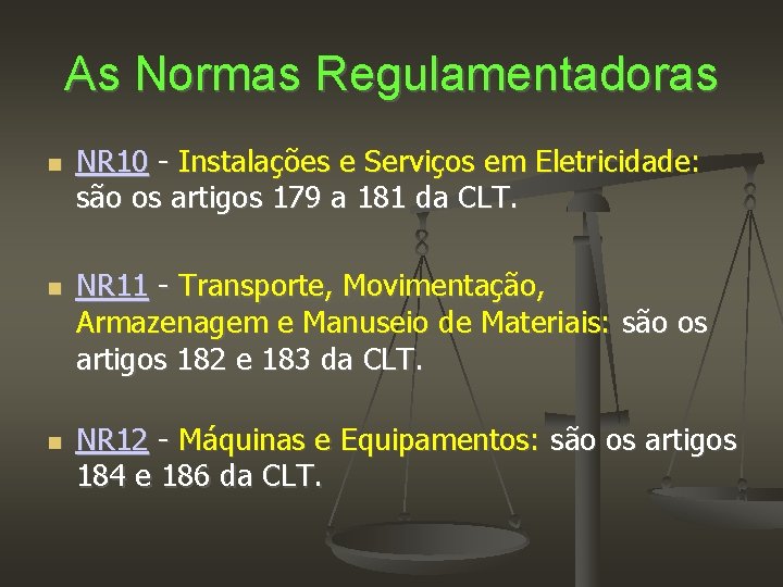 As Normas Regulamentadoras NR 10 - Instalações e Serviços em Eletricidade: são os artigos