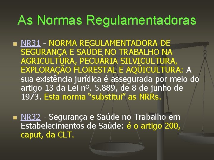 As Normas Regulamentadoras NR 31 - NORMA REGULAMENTADORA DE SEGURANÇA E SAÚDE NO TRABALHO
