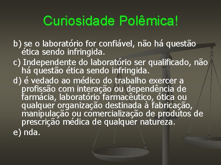 Curiosidade Polêmica! b) se o laboratório for confiável, não há questão ética sendo infringida.