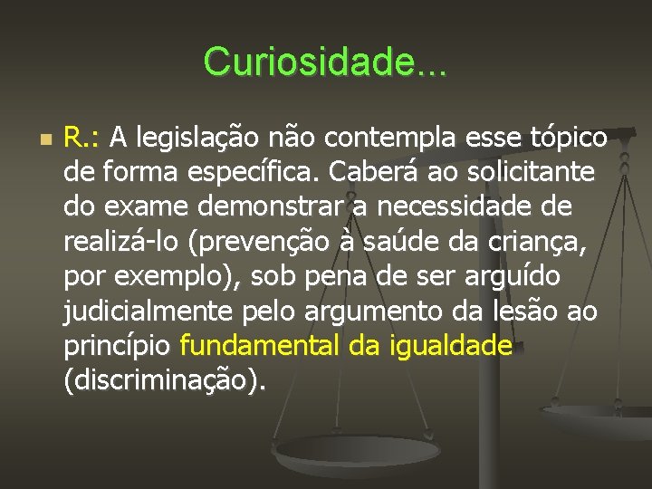 Curiosidade. . . R. : A legislação não contempla esse tópico de forma específica.