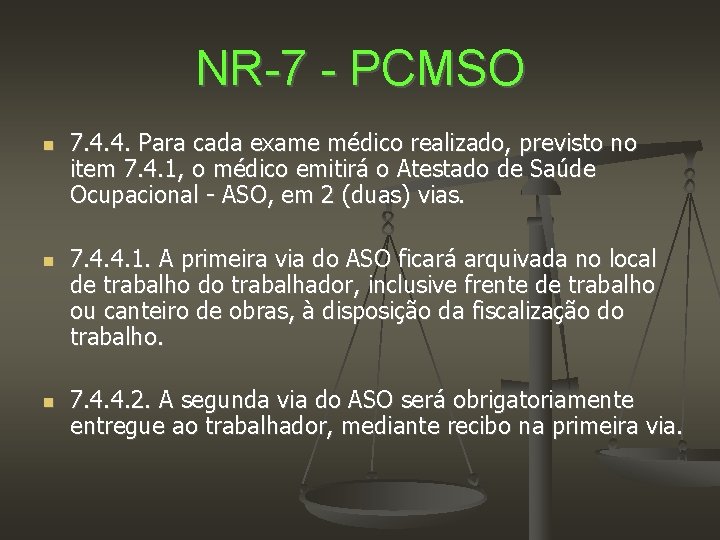 NR-7 - PCMSO 7. 4. 4. Para cada exame médico realizado, previsto no item