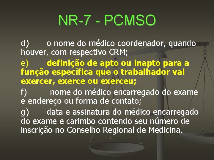 NR-7 - PCMSO d) o nome do médico coordenador, quando houver, com respectivo CRM;