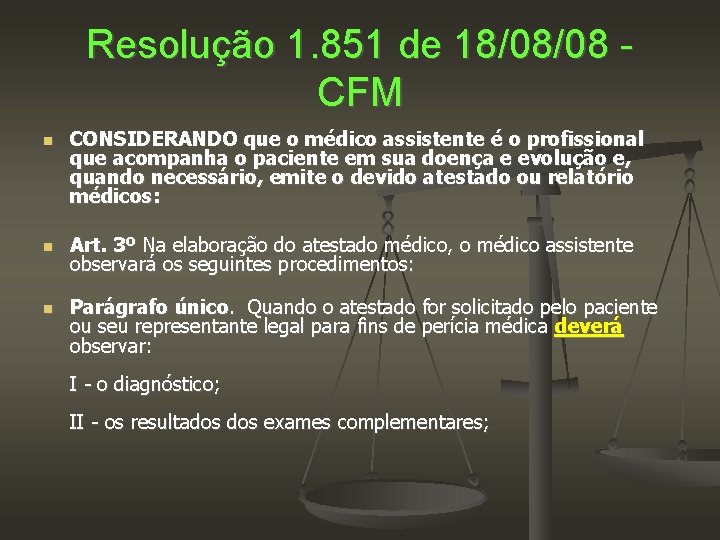 Resolução 1. 851 de 18/08/08 CFM CONSIDERANDO que o médico assistente é o profissional