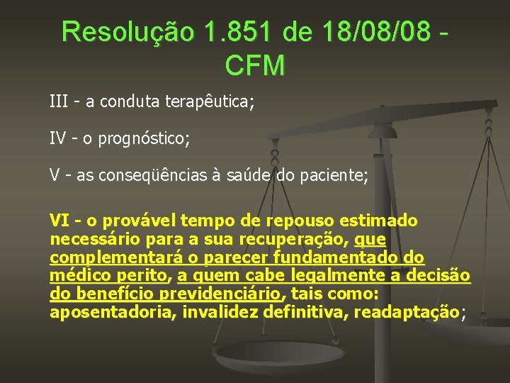 Resolução 1. 851 de 18/08/08 CFM III - a conduta terapêutica; IV - o