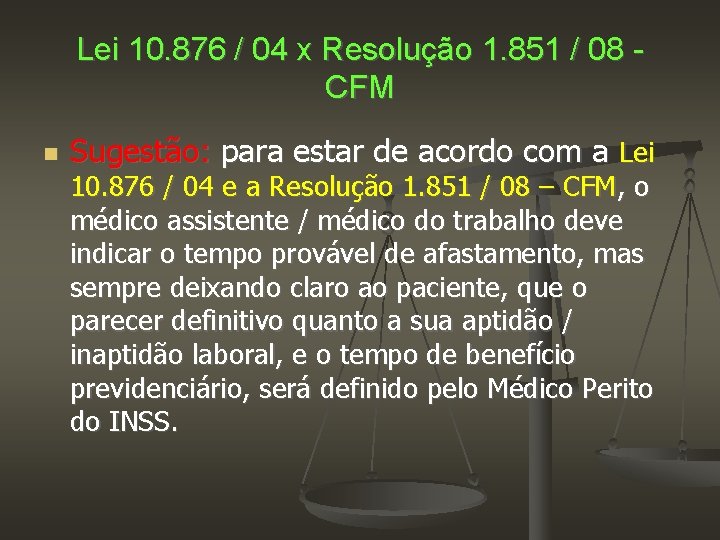 Lei 10. 876 / 04 x Resolução 1. 851 / 08 CFM Sugestão: para