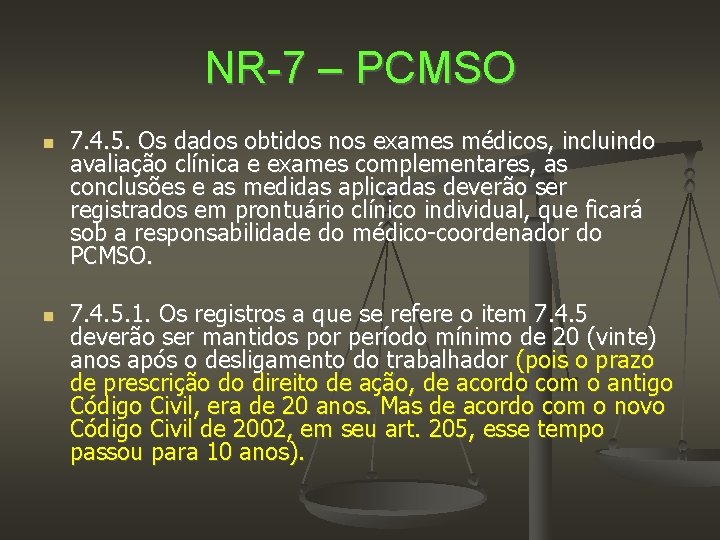 NR-7 – PCMSO 7. 4. 5. Os dados obtidos nos exames médicos, incluindo avaliação