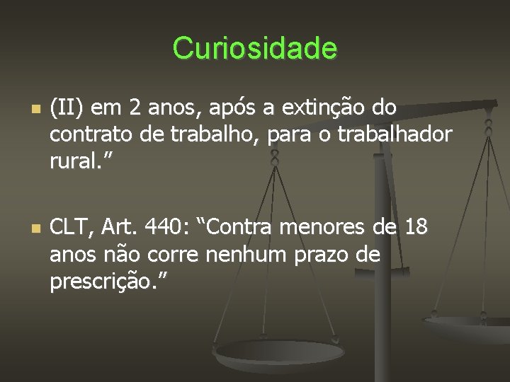 Curiosidade (II) em 2 anos, após a extinção do contrato de trabalho, para o