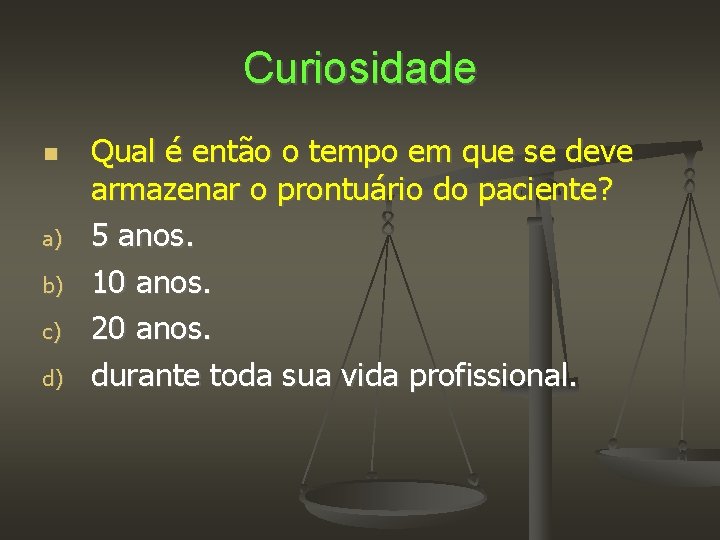 Curiosidade a) b) c) d) Qual é então o tempo em que se deve