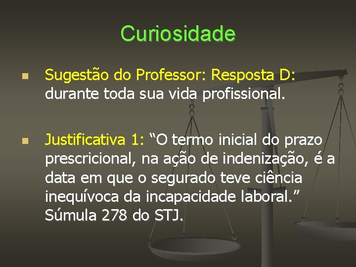 Curiosidade Sugestão do Professor: Resposta D: durante toda sua vida profissional. Justificativa 1: “O