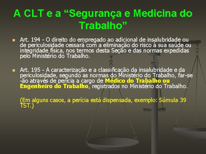 A CLT e a “Segurança e Medicina do Trabalho” Art. 194 - O direito