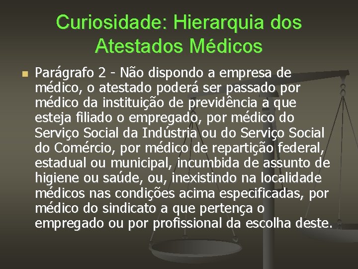 Curiosidade: Hierarquia dos Atestados Médicos Parágrafo 2 - Não dispondo a empresa de médico,