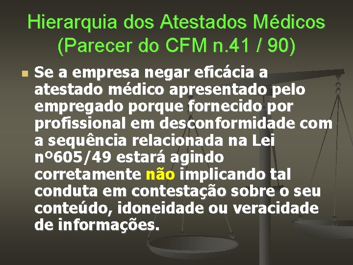 Hierarquia dos Atestados Médicos (Parecer do CFM n. 41 / 90) Se a empresa