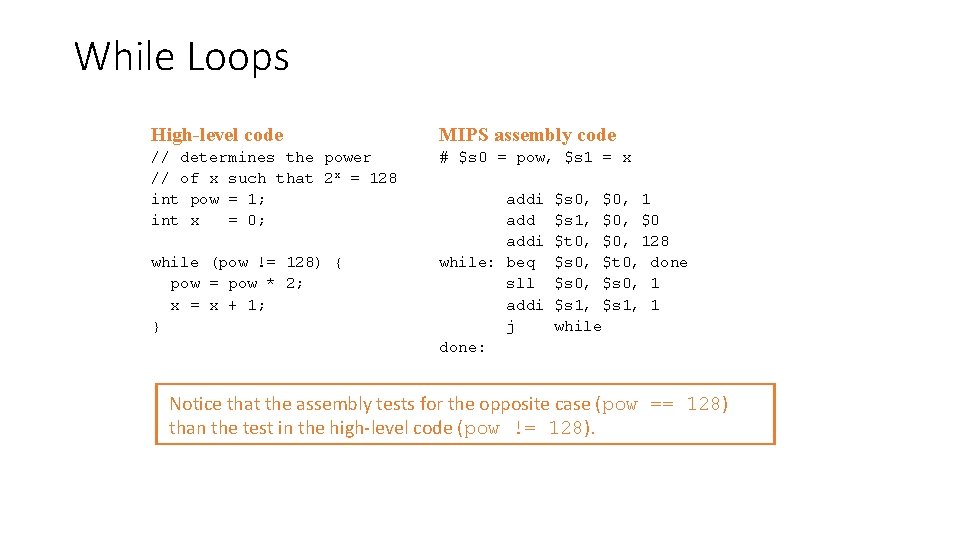 While Loops High-level code MIPS assembly code // determines the power // of x