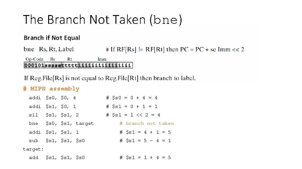 The Branch Not Taken (bne) # MIPS assembly addi $s 0, $0, 4 #