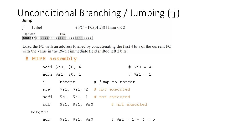 Unconditional Branching / Jumping (j) # MIPS assembly addi $s 0, $0, 4 #