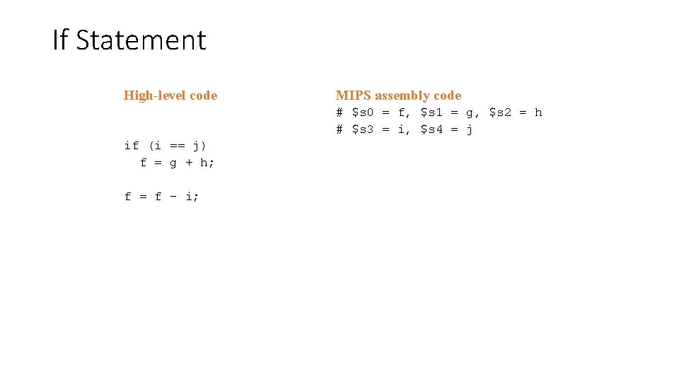 If Statement High-level code MIPS assembly code # $s 0 = f, $s 1