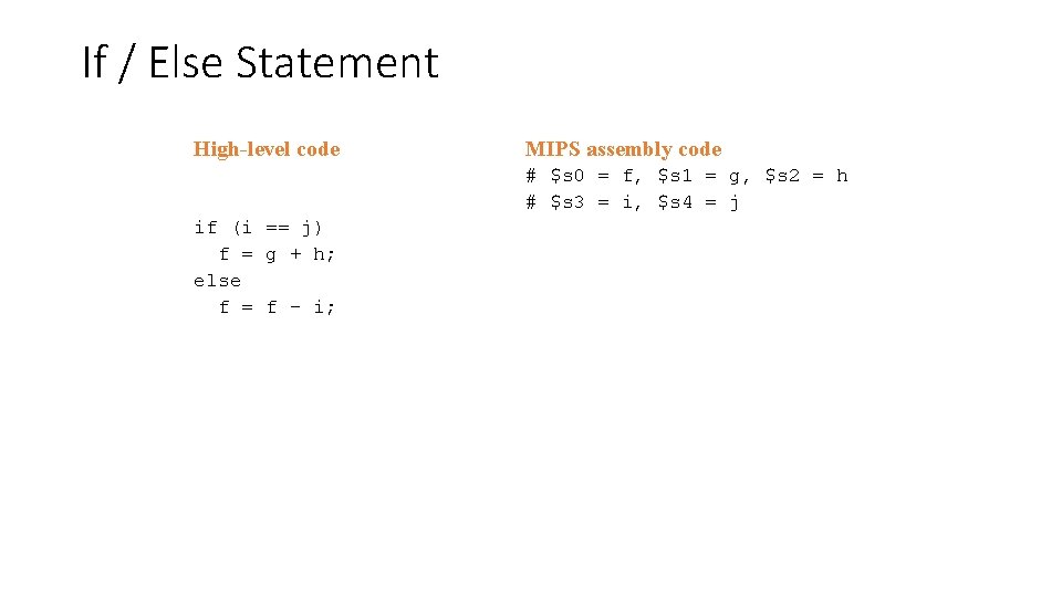 If / Else Statement High-level code MIPS assembly code # $s 0 = f,