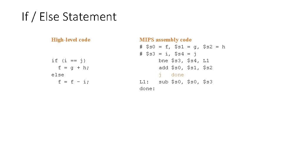 If / Else Statement High-level code if (i == j) f = g +